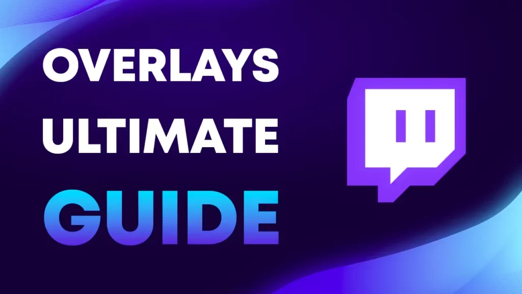twitch-overlays-ultimate guide