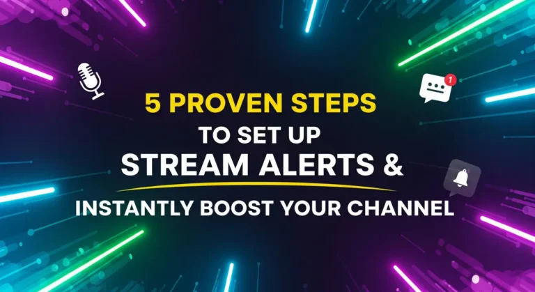 5 Proven Steps to Set Up Stream Alerts & Instantly Boost Your Channel